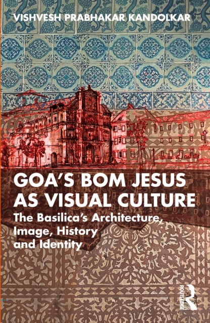 Goa's Bom Jesus as Visual Culture