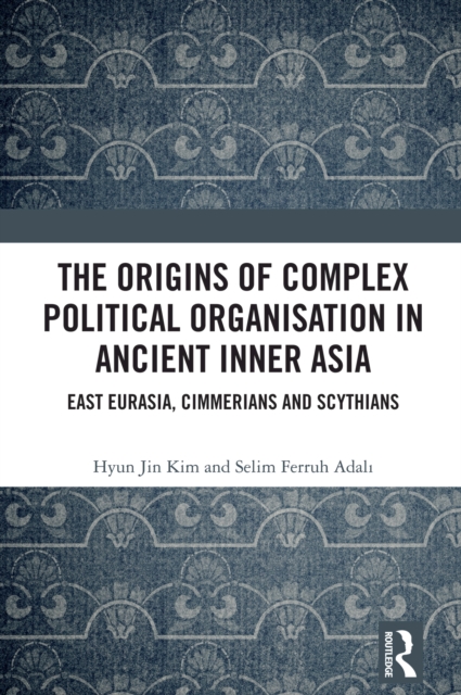Origins of Complex Political Organisation in Ancient Inner Asia