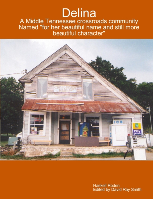 Delina : A Middle Tennessee Crossroads Community Named for Her Beautiful Name and Still More Beautiful Character