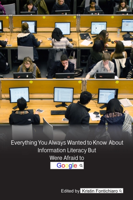 Everything You Always Wanted to Know About Information Literacy ?But Were Afraid to Google