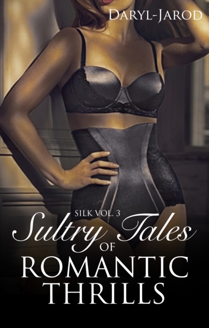 Silk Vol. 3: Sultry Tales of Romantic Thrills