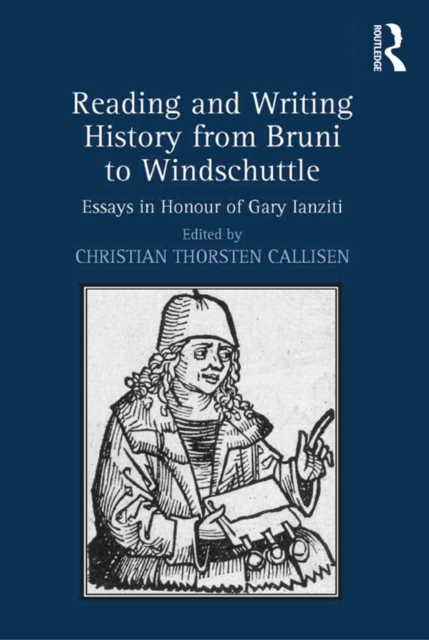 Reading and Writing History from Bruni to Windschuttle