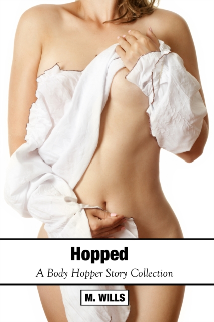 Hopped: A Body Hopper Story Collection