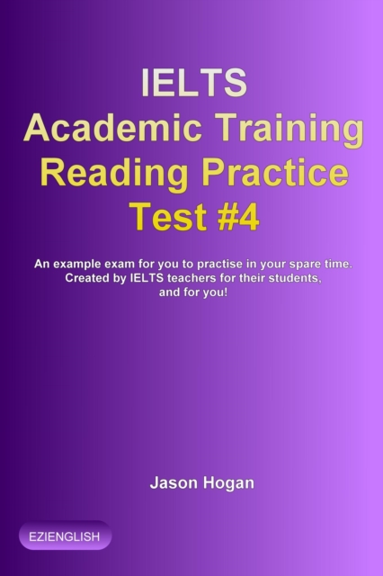 IELTS Academic Training Reading Practice Test #4. An Example Exam for You to Practise in Your Spare Time