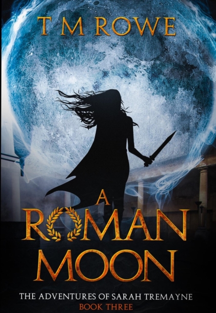 Roman Moon - The Adventures of Sarah Tremayne Book Three