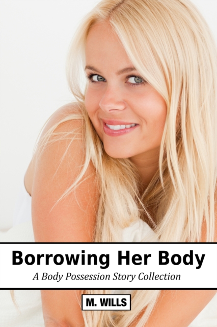 Borrowing Her Body: A Body Possession Story Collection