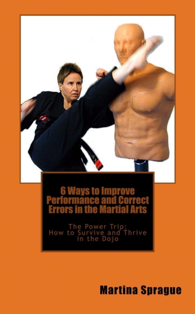 6 Ways to Improve Performance and Correct Errors in the Martial Arts