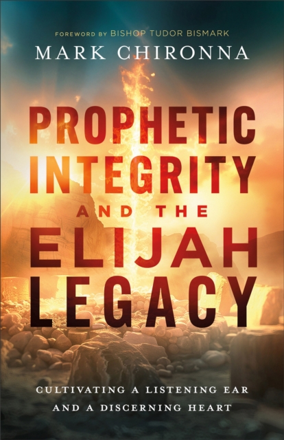 Prophetic Integrity and the Elijah Legacy
