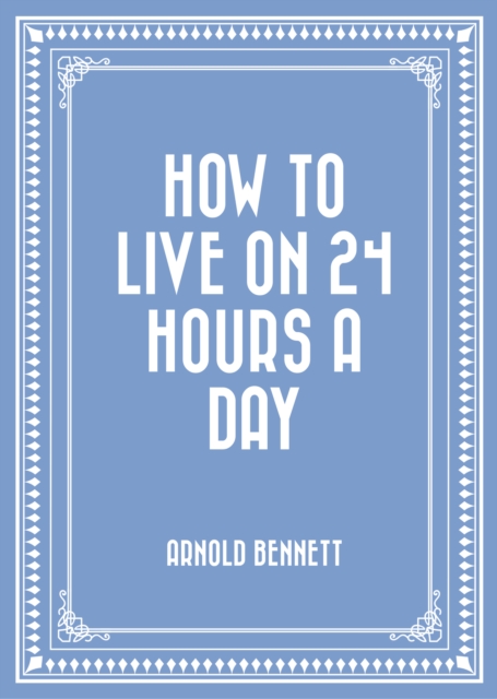 How to Live on 24 Hours a Day