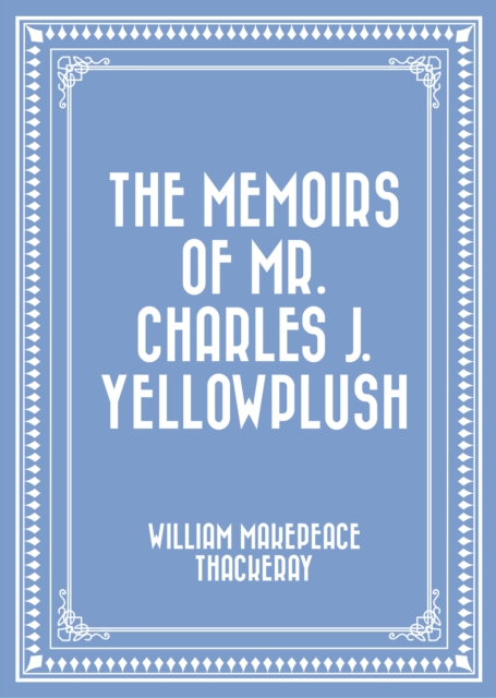 Memoirs of Mr. Charles J. Yellowplush