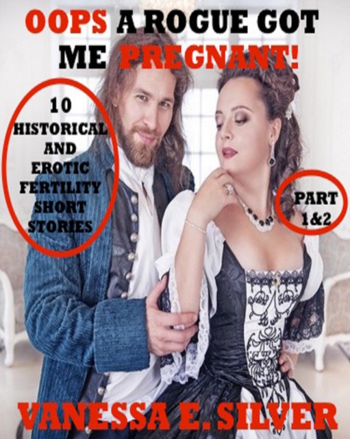 Oops A Rogue Got Me Pregnant! Part 1&2 - 10 Historical AND Erotic Fertility Short Stories