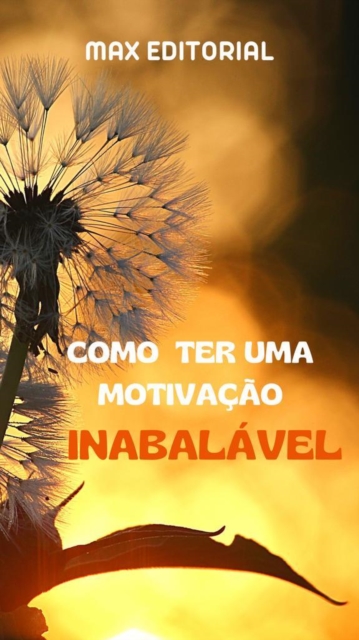 Como Ter uma Motivação Inabalável