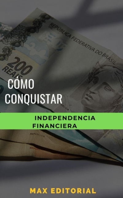  Cómo conquistar la independencia financiera 