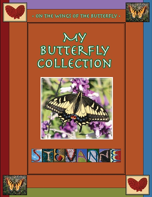 MY BUTTERFLY COLLECTION : On the Wings of the Butterfly