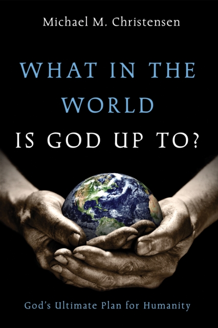 What in the World Is God Up To?