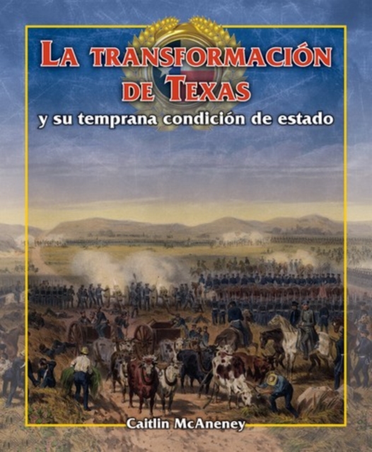 La transformación de Texas y su temprana condición de estado (Becoming Texas: Early Statehood)