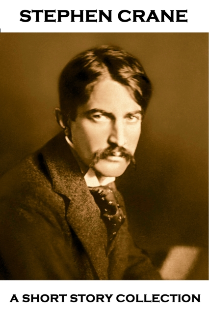 Stephen Crane - A Short Story Collection