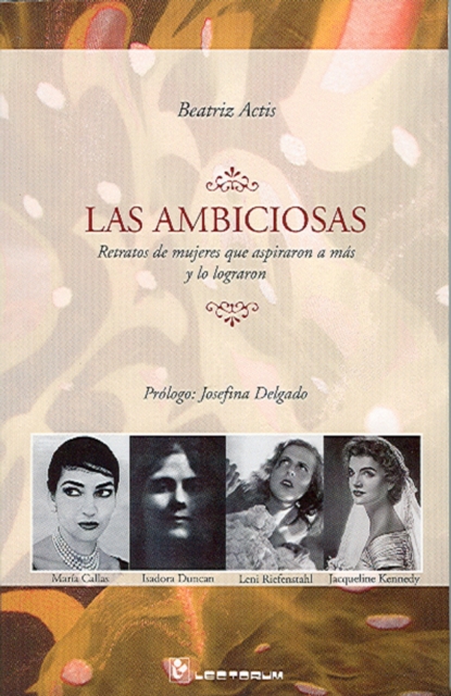 Las ambiciosas. Retratos de mujeres que aspiraron a mas, y lo lograron
