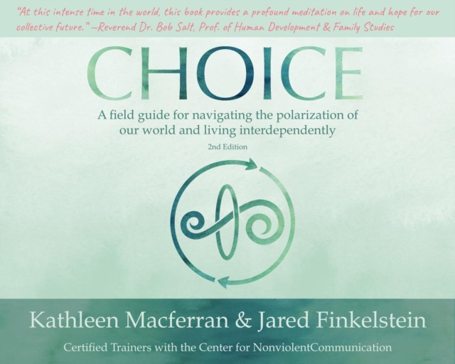Choice: A field guide for navigating the polarization of our world and living interdependently, 2nd edition