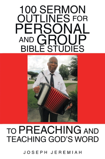 100 Sermon Outlines  for Personal and Group Bible Studies  to Preaching and Teaching God's Word
