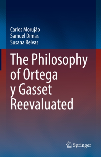 Philosophy of Ortega y Gasset Reevaluated