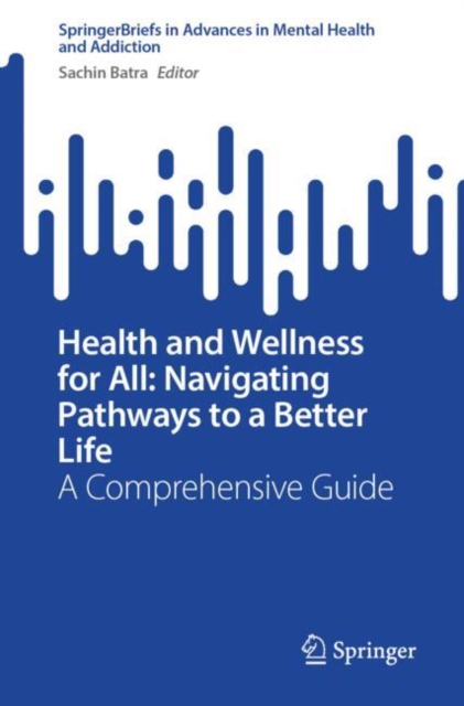 Health and Wellness for All: Navigating Pathways to a Better Life