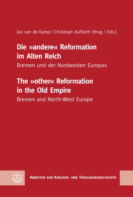 Die &quote;andere&quote; Reformation im Alten Reich / The &quote;other&quote; Reformation in the Old Empire