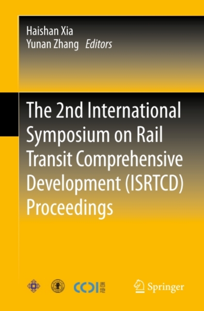 2nd International Symposium on Rail Transit Comprehensive Development (ISRTCD) Proceedings