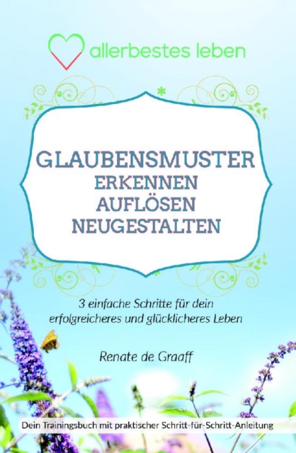 GLAUBENSMUSTER erkennen, auflösen & neugestalten