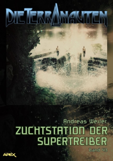 DIE TERRANAUTEN, Band 43: ZUCHTSTATION DER SUPERTREIBER