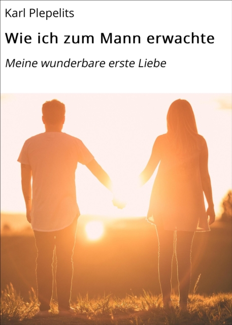 Wie ich zum Mann erwachte