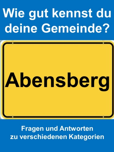 Wie gut kennst du deine Gemeinde Abensberg?