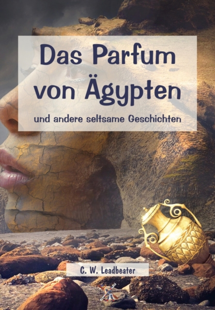 Das Parfum von Agypten und andere seltsame Geschichten