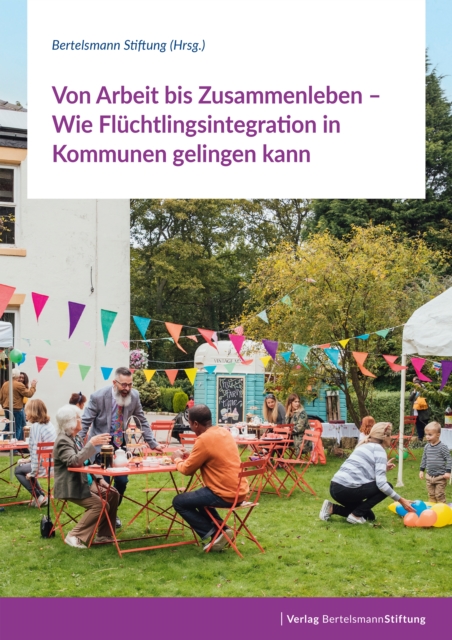 Von Arbeit bis Zusammenleben - Wie Fluchtlingsintegration in Kommunen gelingen kann