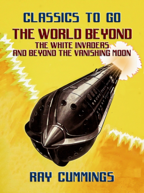 World Beyond, The White Invaders and Beyond The Vanishing Moon