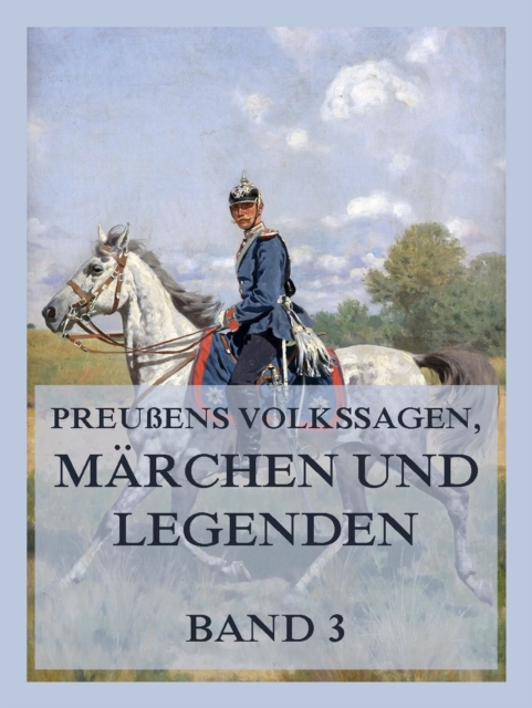 Preuens Volkssagen, Marchen und Legenden Band 3