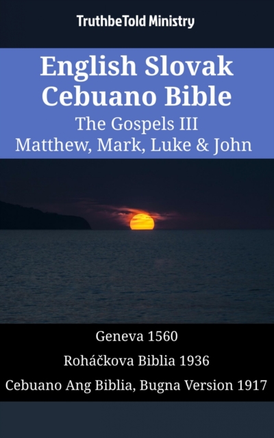 English Slovak Cebuano Bible - The Gospels III - Matthew, Mark, Luke & John