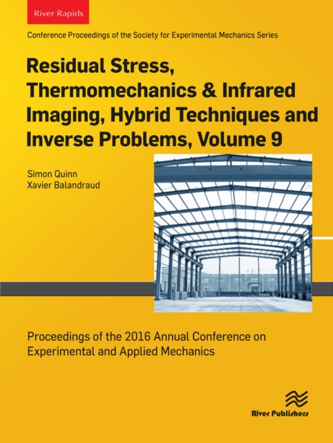 Residual Stress, Thermomechanics & Infrared Imaging, Hybrid Techniques and Inverse Problems, Volume 9