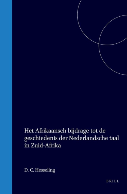 Het Afrikaansch bijdrage tot de geschiedenis der Nederlandsche taal in Zuid-Afrika