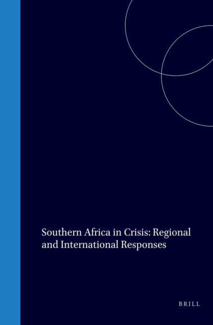 Southern Africa in Crisis: Regional and International Responses