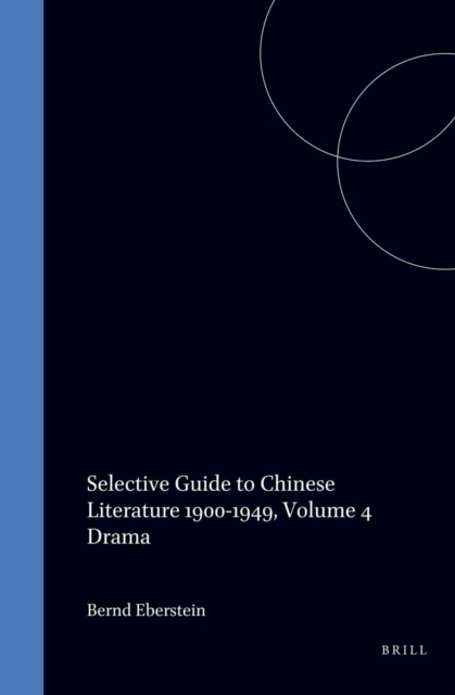 Selective Guide to Chinese Literature 1900-1949, Volume 4 Drama