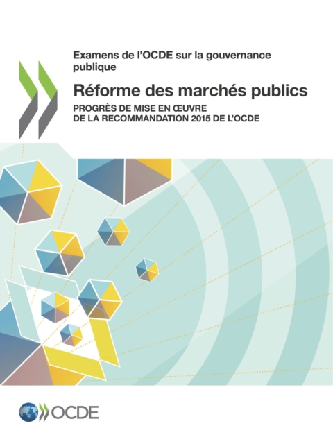 Examens de l'OCDE sur la gouvernance publique Reforme des marches publics Progres de mise en A uvre de la Recommandation 2015 de l'OCDE