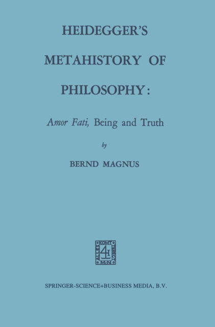 Heidegger's Metahistory of Philosophy: Amor Fati, Being and Truth