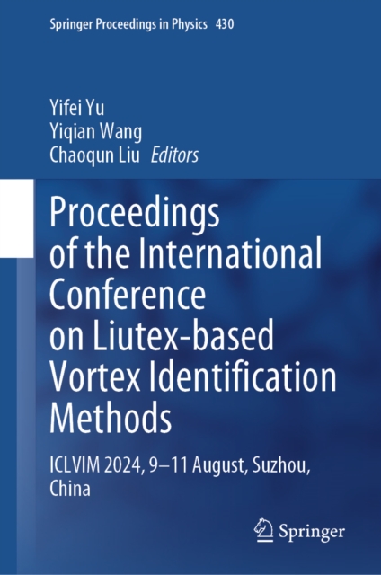 Proceedings of the International Conference on Liutex-Based Vortex Identification Methods