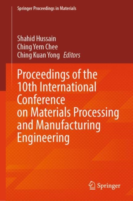 Proceedings of the 10th International Conference on Materials Processing and Manufacturing Engineering