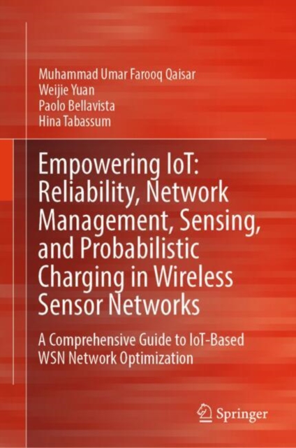 Empowering IoT: Reliability, Network Management, Sensing, and Probabilistic Charging in Wireless Sensor Networks