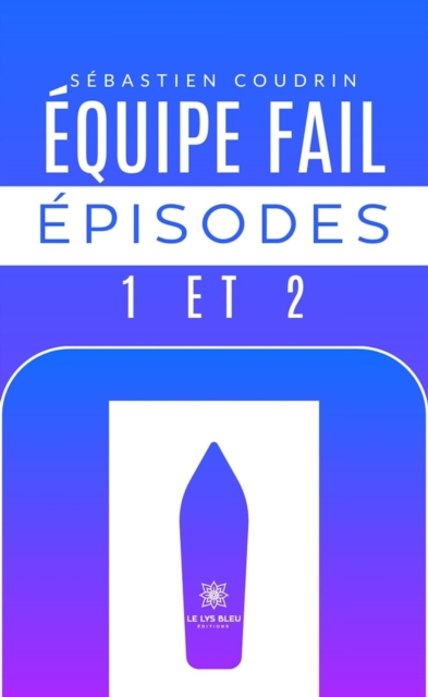 Equipe fail episodes 1 et 2