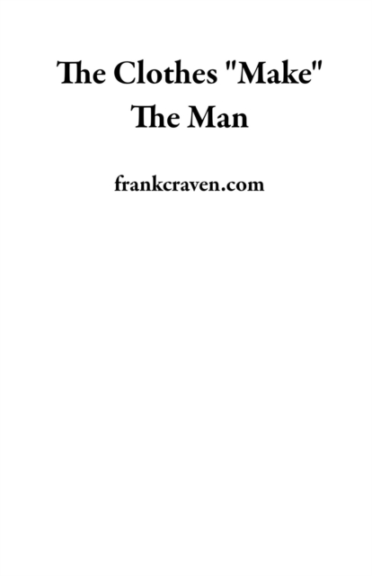 Clothes &quote;Make&quote; The Man