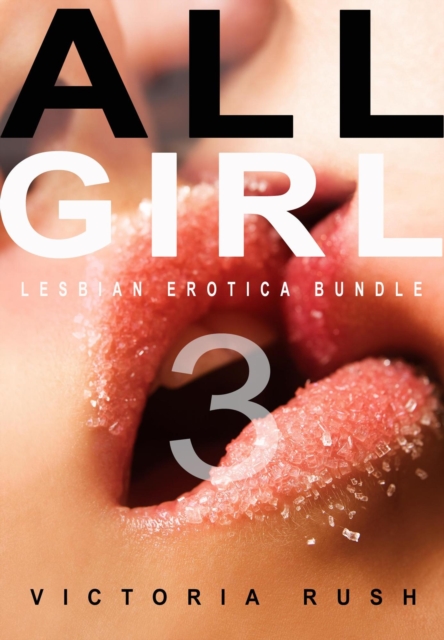 All Girl 3: Lesbian Erotica Bundle