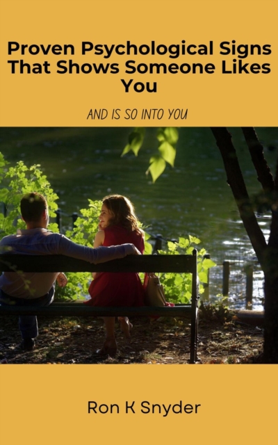 Proven Psychological Signs That Shows  Someone Likes You - And Is So Into You